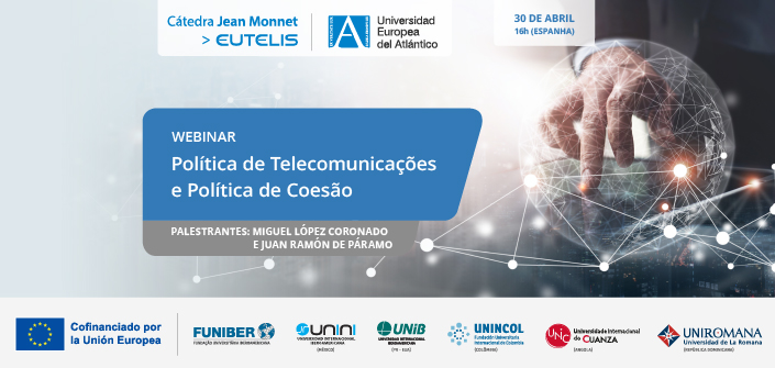 UNEATLANTICO organiza o webinar «Política de Telecomunicações e Política de Coesão»