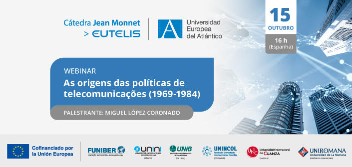 A UNEATLANTICO organiza o webinar “As origens das políticas de telecomunicações (1969-1984)”