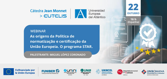 UNEATLANTICO organiza o webinar “As origens da Política de Normalização e Certificação da União Europeia. O programa STAR”