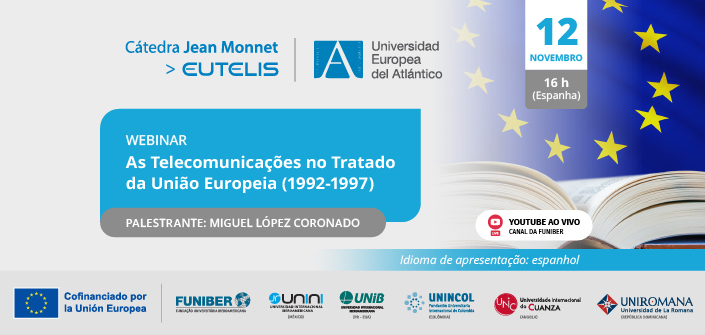 UNEATLANTICO organiza o webinar “As telecomunicações no Tratado da União Europeia (1992-1997)”