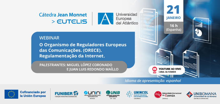 UNEATLANTICO organiza o webinar “O Organismo de Reguladores Europeus das Comunicações Electrónicas (ORECE). Regulamentação da Internet”