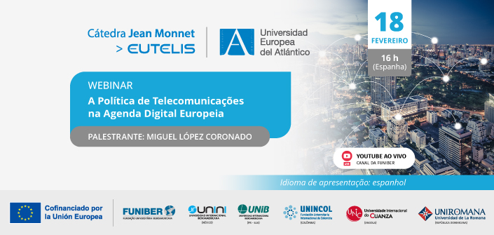 A UNEATLANTICO organiza o webinar “Política de Telecomunicações na Agenda Digital Europeia”.