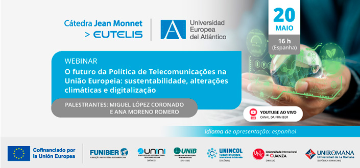 UNEATLANTICO organiza o webinar “O futuro da Política de Telecomunicações na União Europeia: sustentabilidade, alterações climáticas e digitalização”